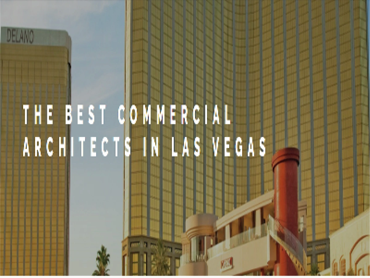 The Best Commercial Architects in Las Vegas